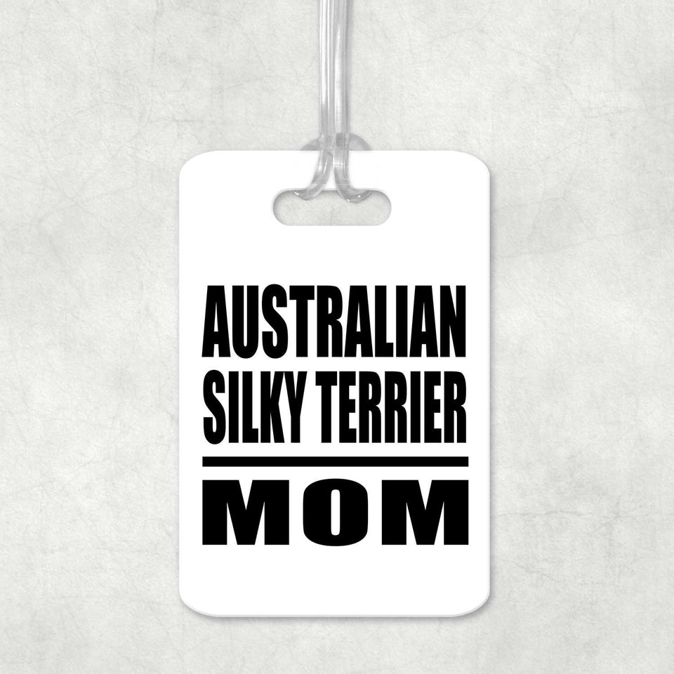 Australian Silky Terrier Mom - Luggage Bag Tag