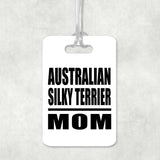 Australian Silky Terrier Mom - Luggage Bag Tag