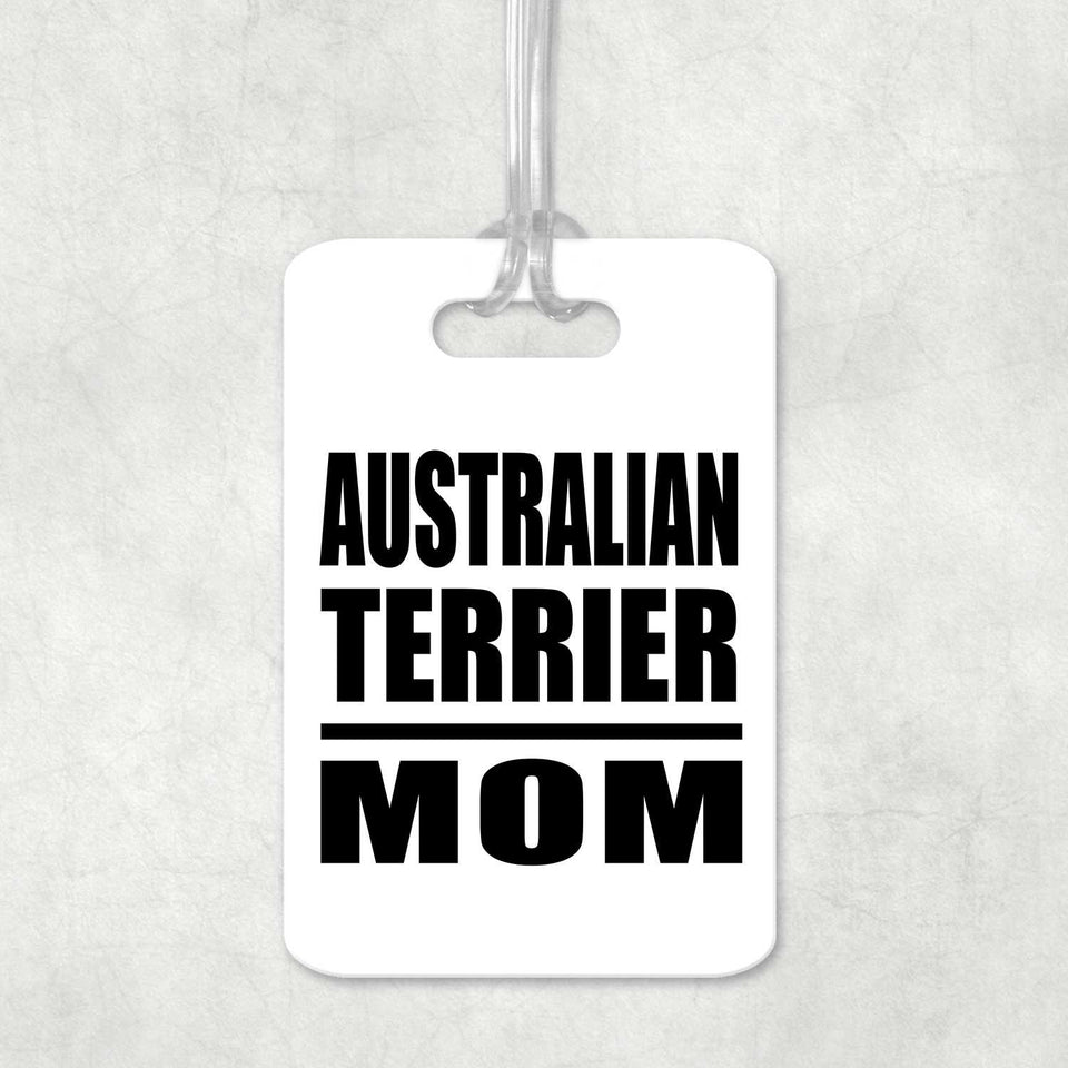 Australian Terrier Mom - Luggage Bag Tag