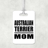 Australian Terrier Mom - Luggage Bag Tag