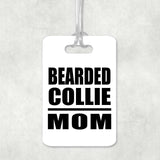 Bearded Collie Mom - Luggage Bag Tag