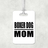 Boxer Dog Mom - Luggage Bag Tag