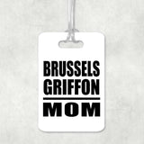 Brussels Griffon Mom - Luggage Bag Tag