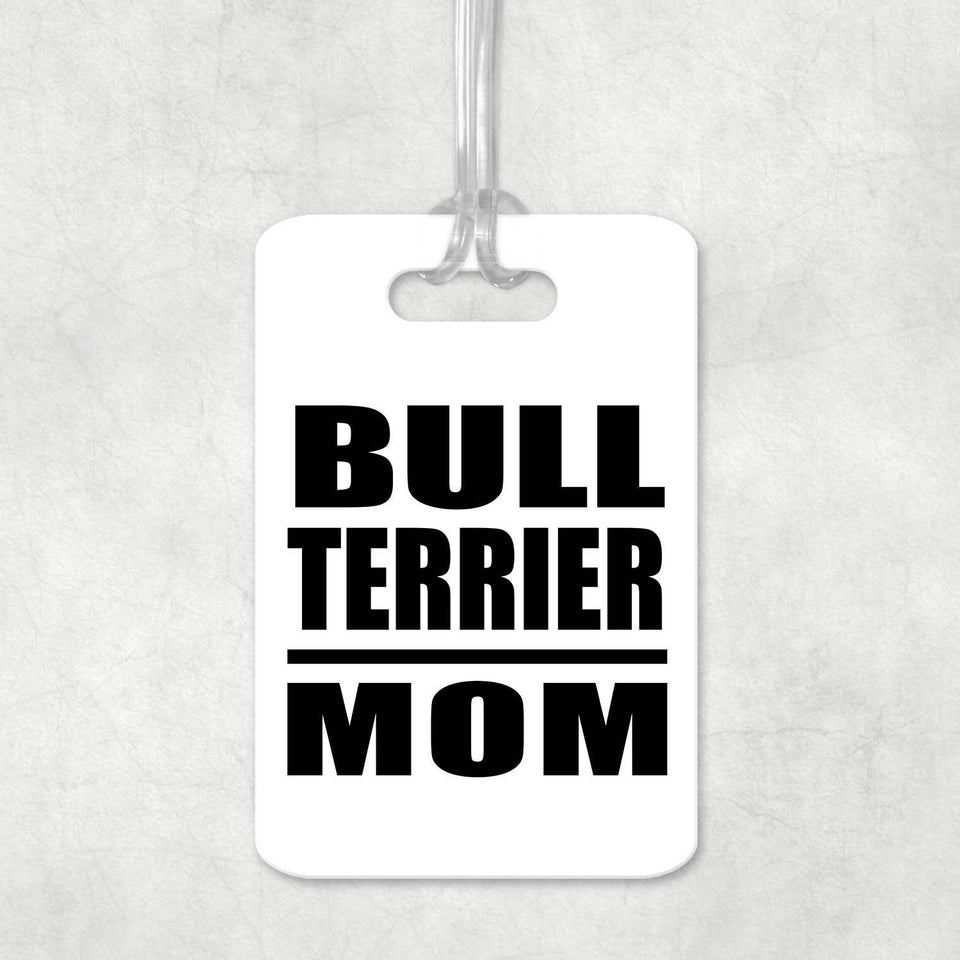 Bull Terrier Mom - Luggage Bag Tag