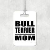 Bull Terrier Mom - Luggage Bag Tag