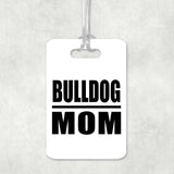 Bulldog Mom - Luggage Bag Tag