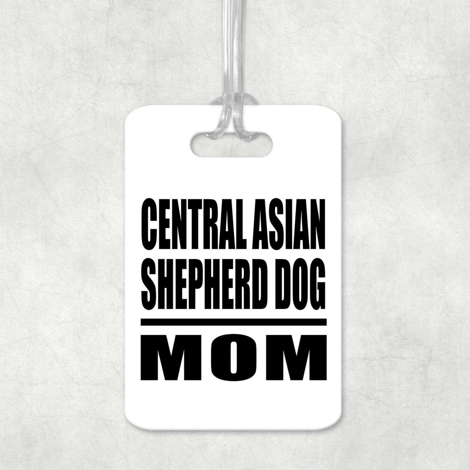 Central Asian Shepherd Dog Mom - Luggage Bag Tag