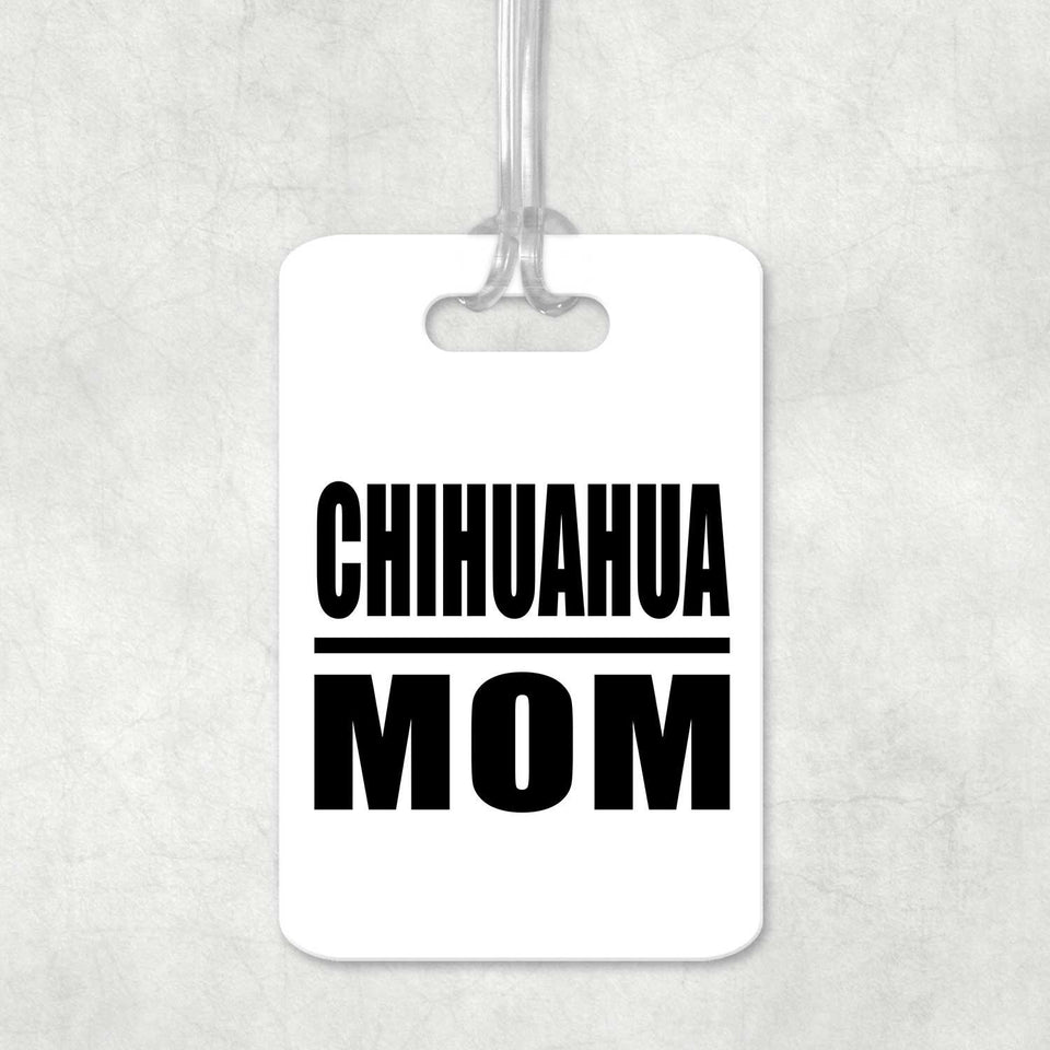 Chihuahua Mom - Luggage Bag Tag