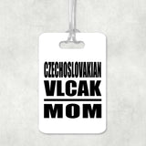 Czechoslovakian Vlcak Mom - Luggage Bag Tag