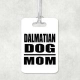 Dalmatian Dog Mom - Luggage Bag Tag