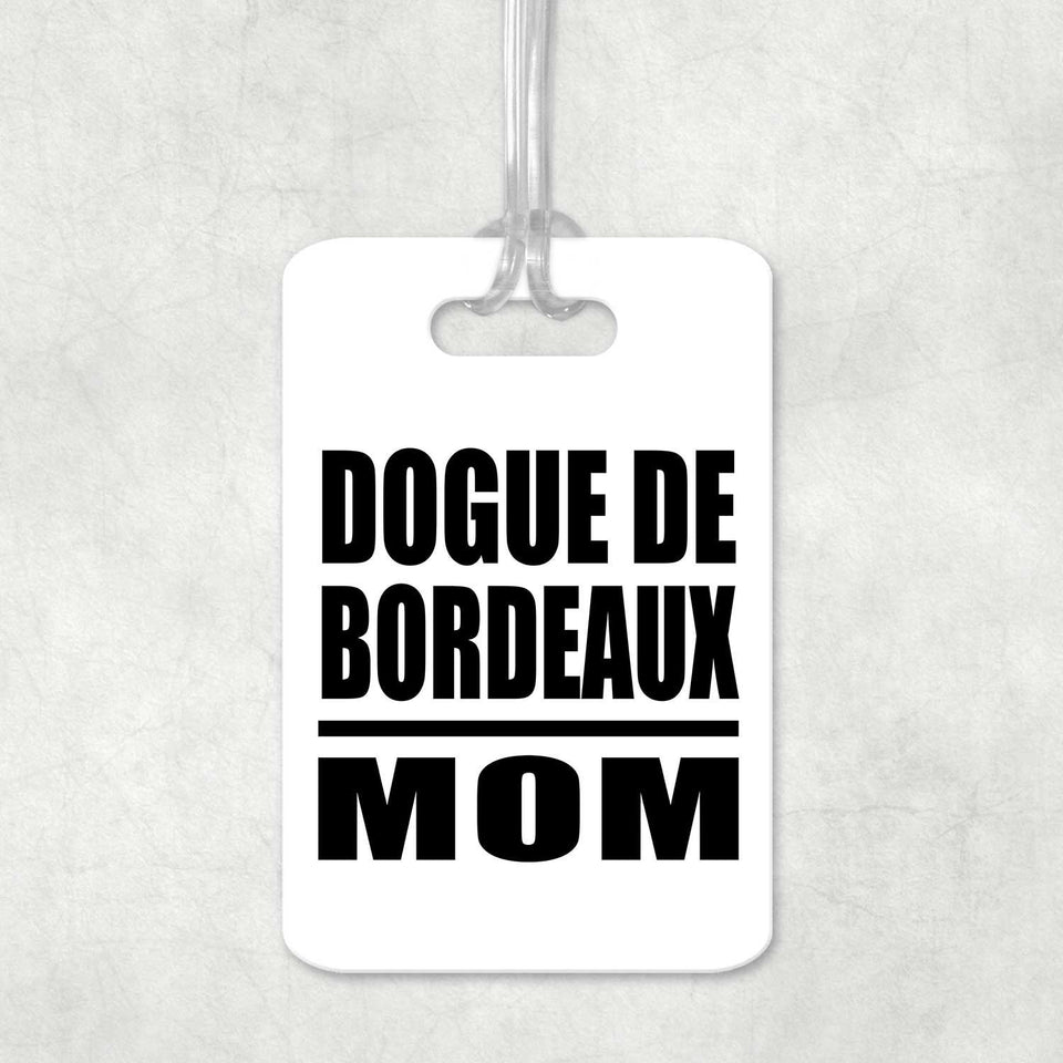 Dogue De Bordeaux Mom - Luggage Bag Tag