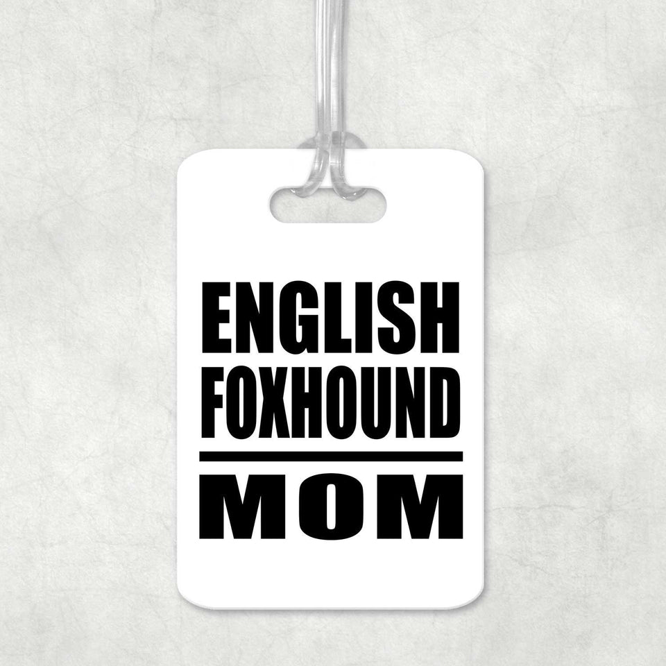 English Foxhound Mom - Luggage Bag Tag
