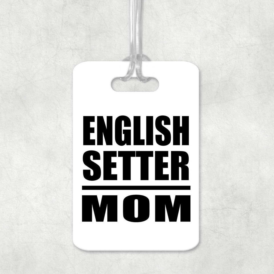 English Setter Mom - Luggage Bag Tag
