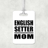 English Setter Mom - Luggage Bag Tag