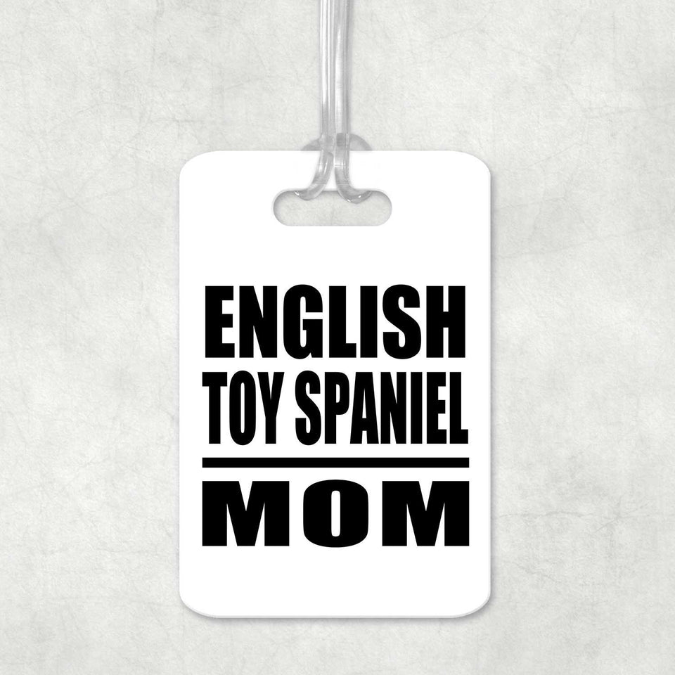 English Toy Spaniel Mom - Luggage Bag Tag