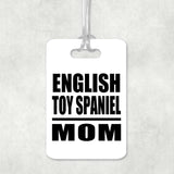 English Toy Spaniel Mom - Luggage Bag Tag