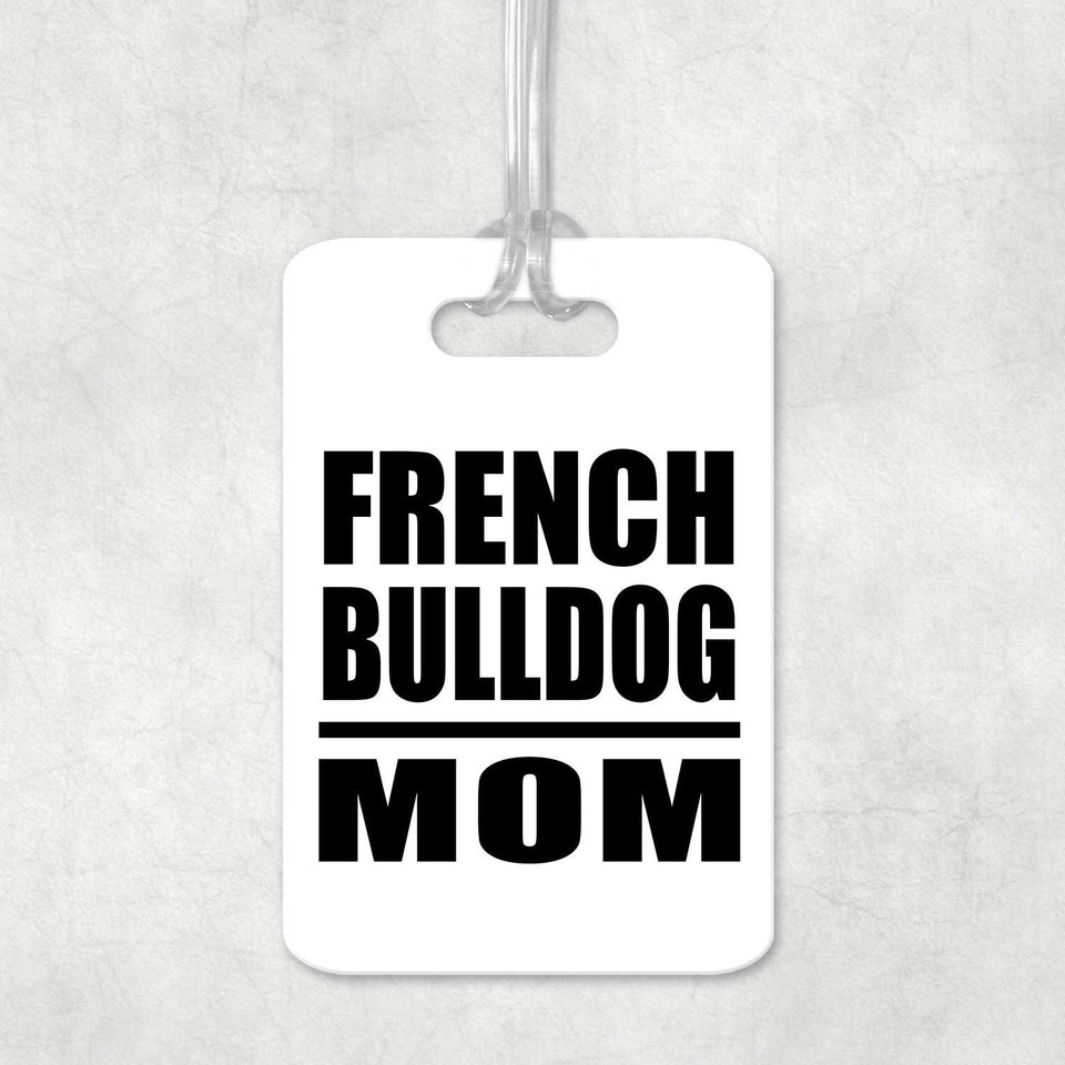 French Bulldog Mom - Luggage Bag Tag