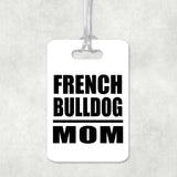 French Bulldog Mom - Luggage Bag Tag