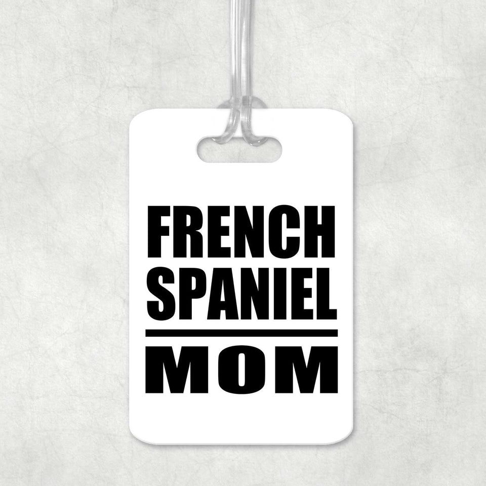 French Spaniel Mom - Luggage Bag Tag