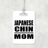 Japanese Chin Mom - Luggage Bag Tag