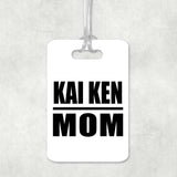 Kai Ken Mom - Luggage Bag Tag