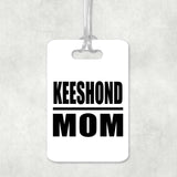 Keeshond Mom - Luggage Bag Tag
