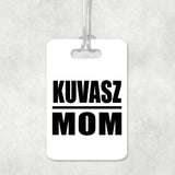 Kuvasz Mom - Luggage Bag Tag