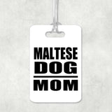Maltese Dog Mom - Luggage Bag Tag