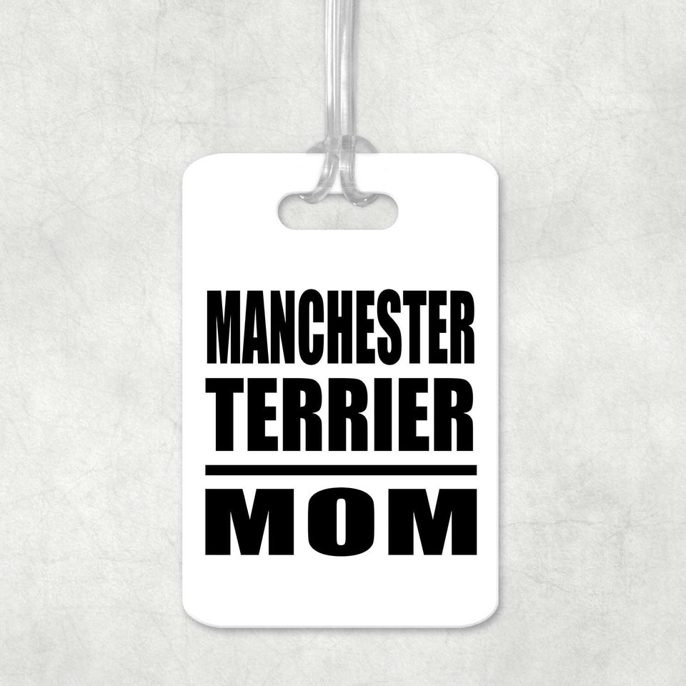 Manchester Terrier Mom - Luggage Bag Tag