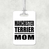 Manchester Terrier Mom - Luggage Bag Tag