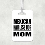 Mexican Hairless Dog Mom - Luggage Bag Tag