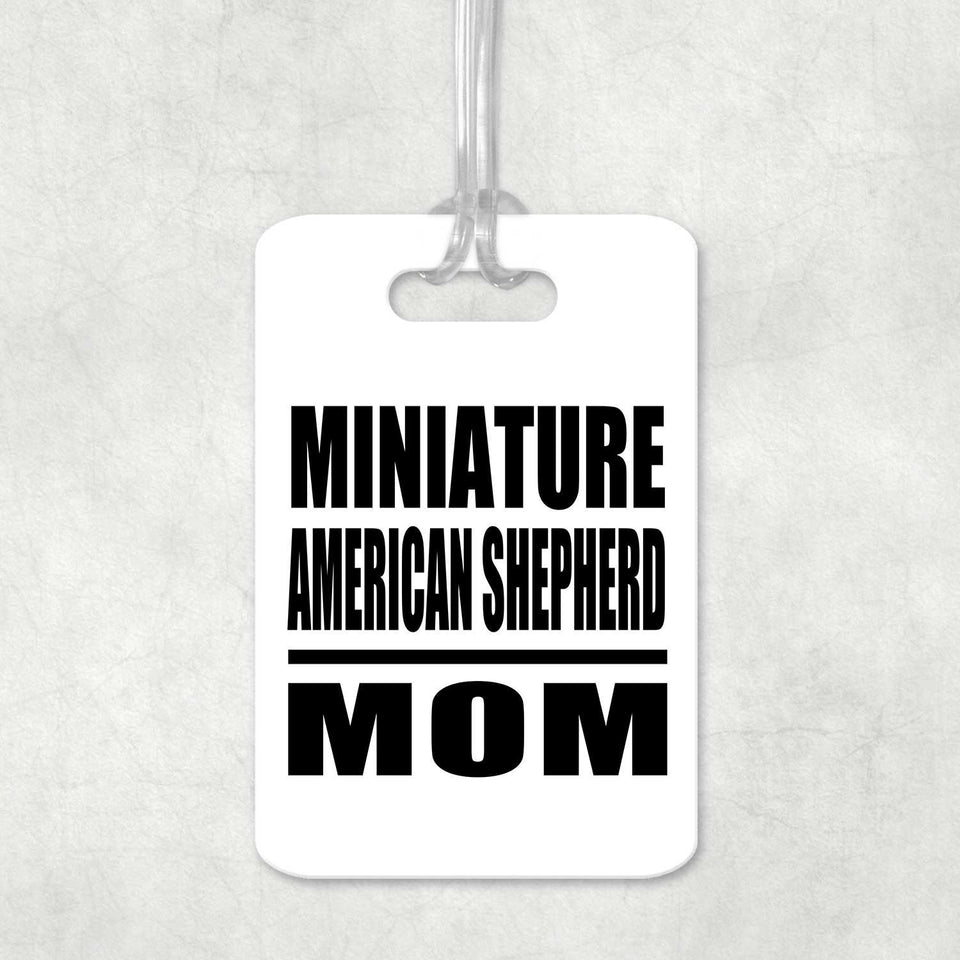 Miniature American Shepherd Mom - Luggage Bag Tag
