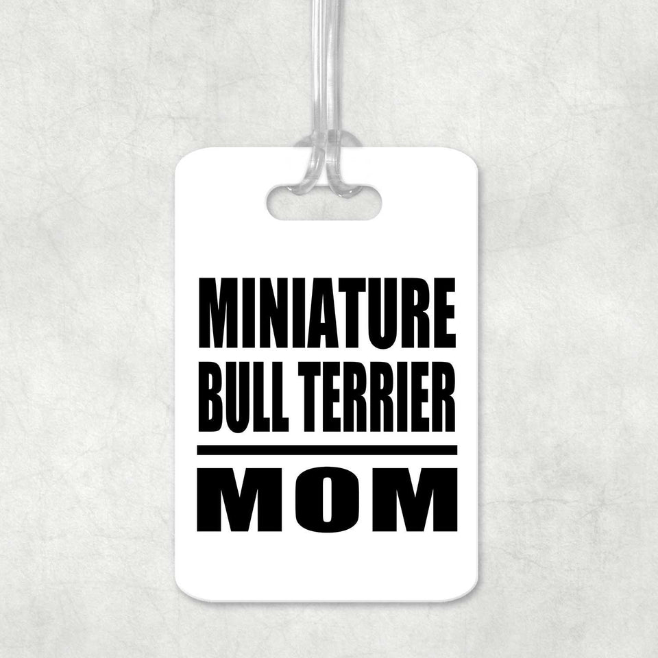 Miniature Bull Terrier Mom - Luggage Bag Tag