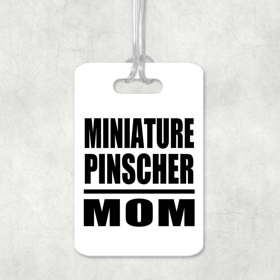 Miniature Pinscher Mom - Luggage Bag Tag