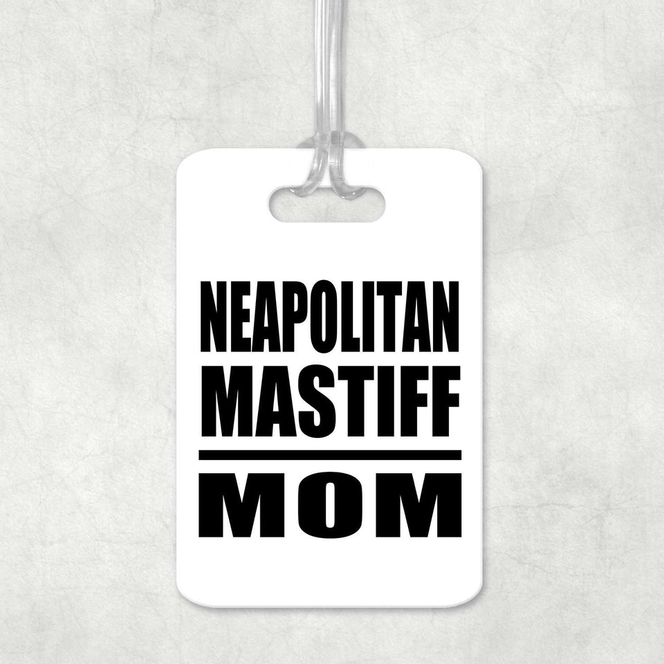 Neapolitan Mastiff Mom - Luggage Bag Tag