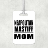 Neapolitan Mastiff Mom - Luggage Bag Tag