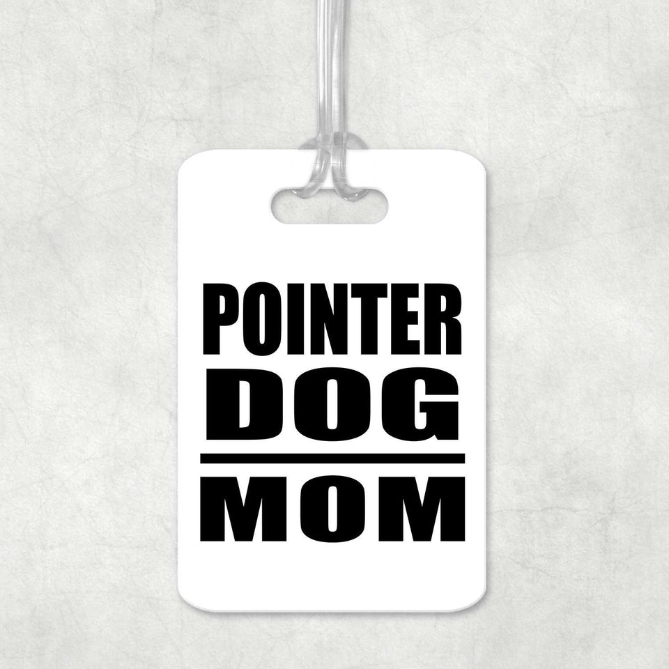 Pointer Dog Mom - Luggage Bag Tag