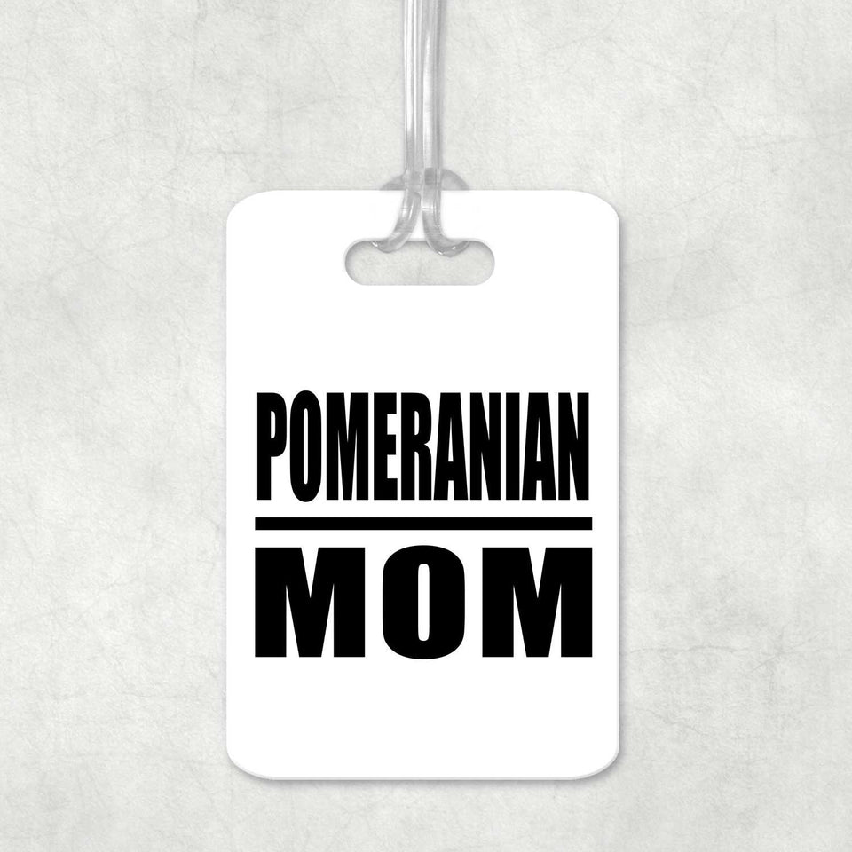 Pomeranian Mom - Luggage Bag Tag