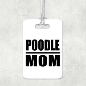Poodle Mom - Luggage Bag Tag