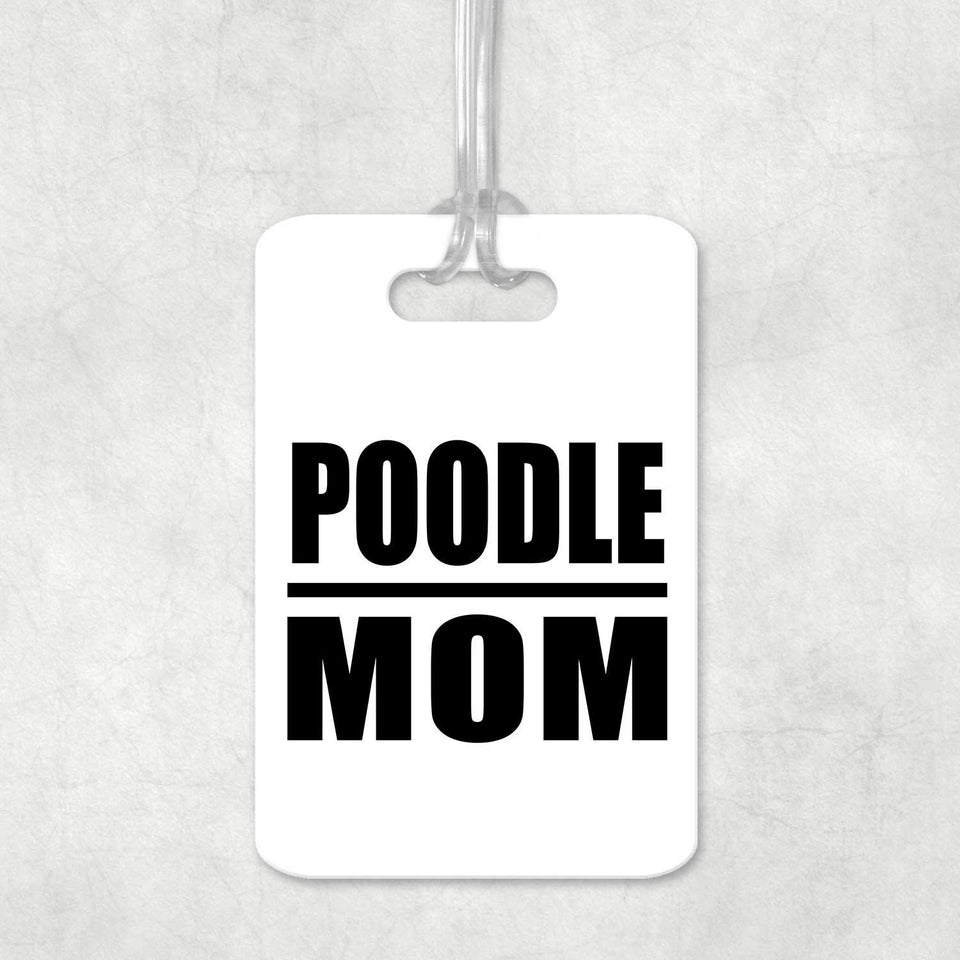 Poodle Mom - Luggage Bag Tag