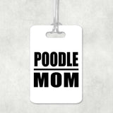Poodle Mom - Luggage Bag Tag