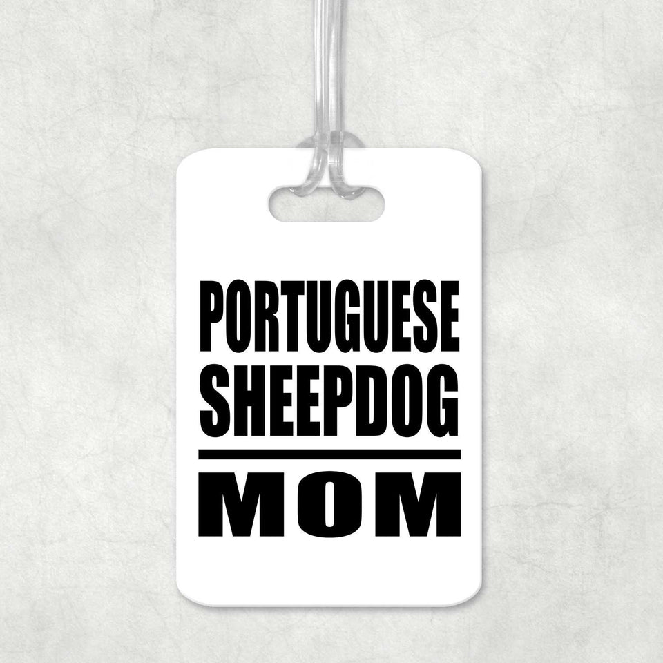Portuguese Sheepdog Mom - Luggage Bag Tag