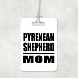 Pyrenean Shepherd Mom - Luggage Bag Tag