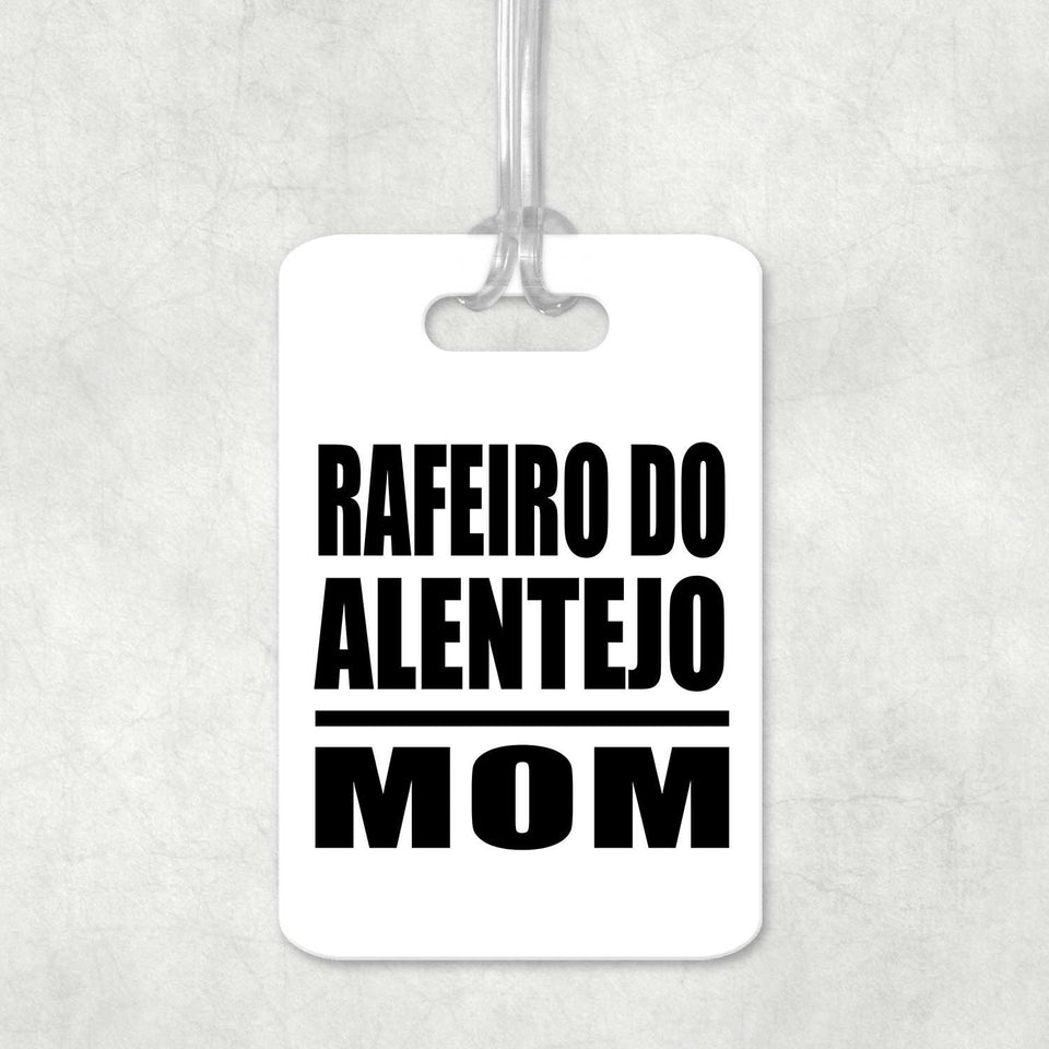 Rafeiro Do Alentejo Mom - Luggage Bag Tag