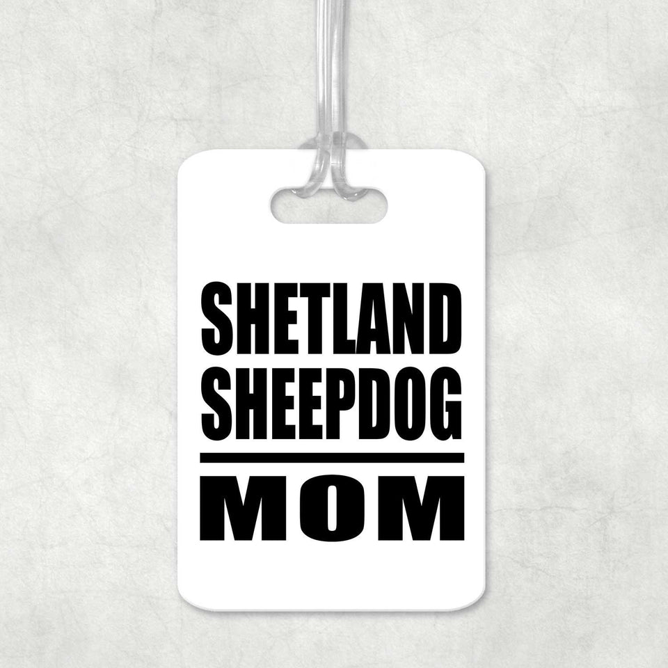 Shetland Sheepdog Mom - Luggage Bag Tag