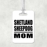 Shetland Sheepdog Mom - Luggage Bag Tag