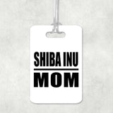 Shiba Inu Mom - Luggage Bag Tag