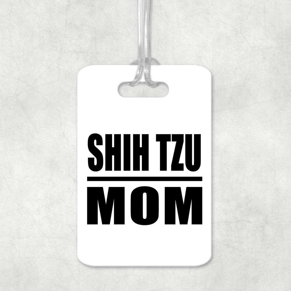 Shih Tzu Mom - Luggage Bag Tag
