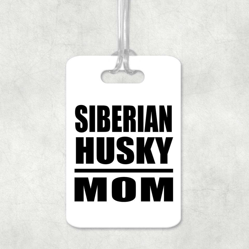 Siberian Husky Mom - Luggage Bag Tag