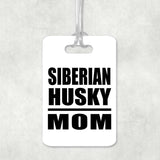 Siberian Husky Mom - Luggage Bag Tag